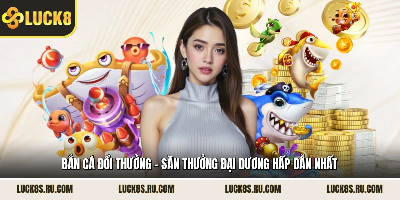 Bắn Cá Đổi Thưởng