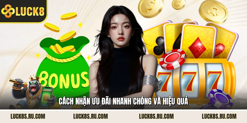 Cách nhận ưu đãi nhanh chóng và hiệu quả