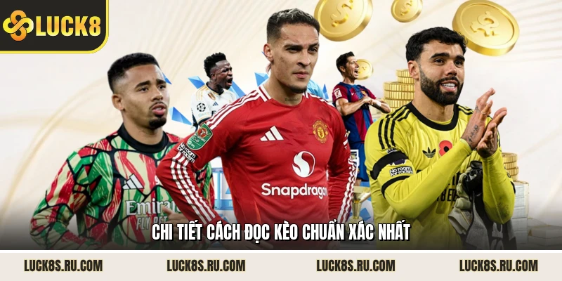 Chi tiết cách đọc kèo chuẩn xác nhất