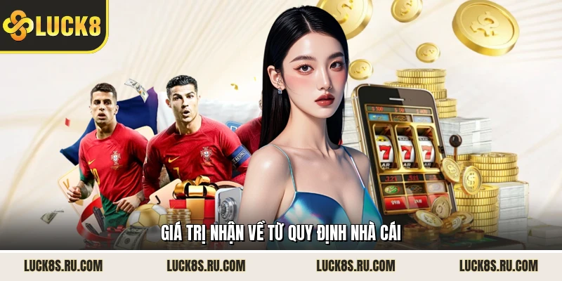 Giá trị nhận về từ quy định nhà cái 