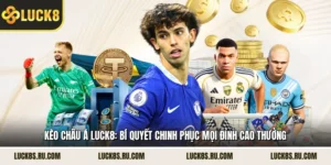 Kèo Châu Á LUCK8