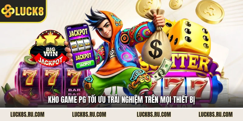 Kho game PG tối ưu trải nghiệm trên mọi thiết bị