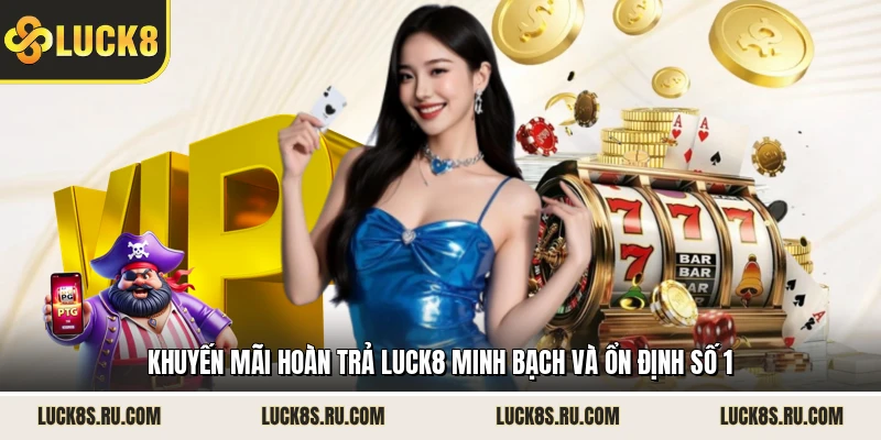 Khuyến Mãi Hoàn Trả LUCK8