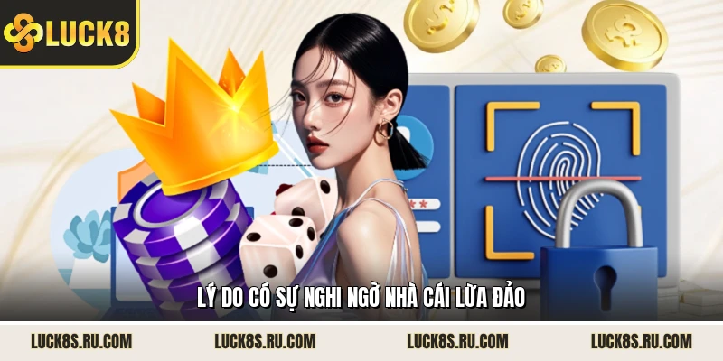 Lý do có sự nghi ngờ nhà cái lừa đảo