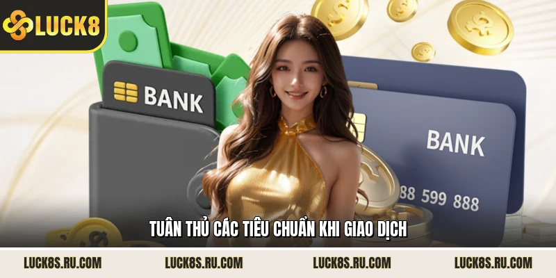 Tuân thủ các tiêu chuẩn khi giao dịch