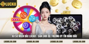 Xổ Số Miền Bắc LUCK8